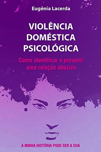Ler VIOLÊNCIA DOMÉSTICA PSICOLÓGICA: Como identificar e prevenir uma relação abusiva, do autor Eugênia Lacerda