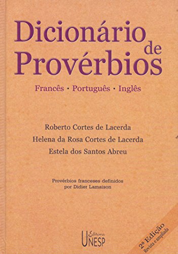Ler Dicionário de provérbios - 2ª edição: Francês, Português e Inglês, do autor Roberto Cortes de Lacerda; Helena da Rosa Cortes de Lacerda; Estela dos Santos Abreu