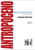 Ler Antropoceno: Iniciação à temática ambiental, do autor Genebaldo Freire Dias Ler Antropoceno: Iniciação à temática ambiental, do autor Genebaldo Freire Dias