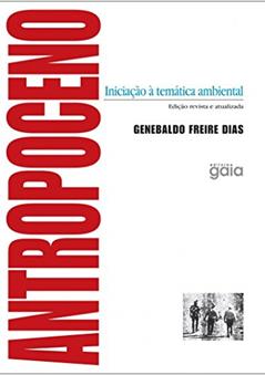 Antropoceno: Iniciação à temática ambiental, do autor Genebaldo Freire Dias