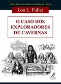 Ler O caso dos exploradores de cavernas, do autor Lon L. Fuller