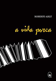 A vida porca, do autor Roberto Arlt