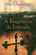 Ler A Fragrancia da Enseada, do autor John Lanchester Ler A Fragrancia da Enseada, do autor John Lanchester