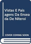 Ler Vistas E Paisagens Da Enseada De Niterói, do autor Jorge Roberto Silveira