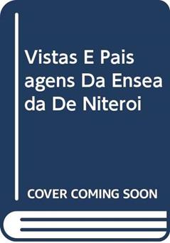 Vistas E Paisagens Da Enseada De Niterói, do autor Jorge Roberto Silveira