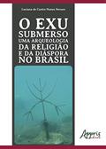 Ler O Exu submerso: uma arqueologia da religião e da diáspora no Brasil, do autor Luciana de Castro Nunes Novaes Ler O Exu submerso: uma arqueologia da religião e da diáspora no Brasil, do autor Luciana de Castro Nunes Novaes