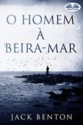 Ler O homem à beira-mar: Os mistérios de Slim Hardy., do autor Jack Benton Ler O homem à beira-mar: Os mistérios de Slim Hardy., do autor Jack Benton