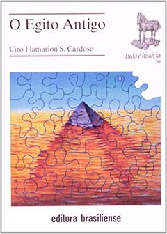 O Egito Antigo - Volume 30. Coleção Tudo É História, do autor Ciro Flamarion Cardoso