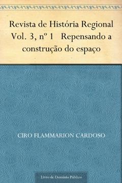 Revista de História Regional Vol. 3 nº 1 Repensando a construção do espaço, do autor Ciro Flammarion Cardoso