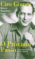 Ler O Próximo Passo. Uma Alternativa Prática ao Neoliberalismo, do autor Ciro Gomes