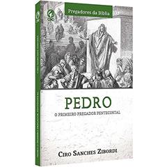Pedro - O primeiro pregador Pentecostal, do autor Ciro Sanchez Zibordi