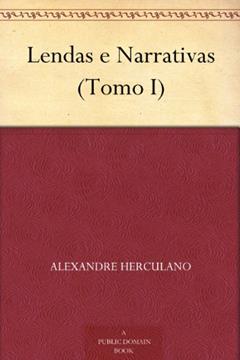 Lendas e Narrativas (Tomo I), do autor Alexandre Herculano