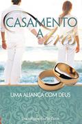 Ler Casamento A Três - Uma Aliança Com Deus, do autor Diário; pão Ler Casamento A Três - Uma Aliança Com Deus, do autor Diário; pão
