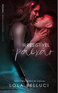 Ler Irresistível paixão: a sedução do cafajeste (Duologia irmãos Maldonado Livro 2), do autor Lola Belluci