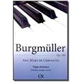 Ler Burgmuller Op.100, do autor Ana Mary de Cervantes Ler Burgmuller Op.100, do autor Ana Mary de Cervantes