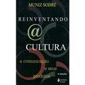 Ler Reinventando a cultura: A comunicação e seus produtos, do autor Muniz Sodré