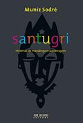 Ler Santugri: Histórias de mandiga e capoeiragem, do autor Muniz Sodré