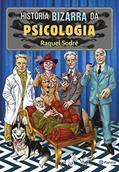 Ler História bizarra da psicologia, do autor Raquel Sodré Ler História bizarra da psicologia, do autor Raquel Sodré