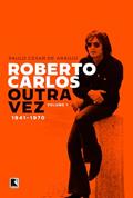 Ler Roberto Carlos outra vez: 1941-1970 (Vol. 1), do autor Paulo Cesar de Araújo Ler Roberto Carlos outra vez: 1941-1970 (Vol. 1), do autor Paulo Cesar de Araújo