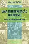 Ler Uma interpretação do Brasil: a obra de nelson werneck sodré, do autor André Moysés Gaio Ler Uma interpretação do Brasil: a obra de nelson werneck sodré, do autor André Moysés Gaio
