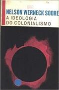 Ler A Ideologia do Colonialismo, do autor Nelson Werneck Sodré Ler A Ideologia do Colonialismo, do autor Nelson Werneck Sodré