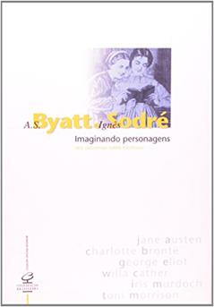 Imaginando Personagens - Coleção Oficina Interior, do autor A. S. Byatt; Ignês Sodré