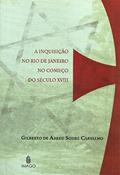 Ler A Inquisição no Rio de Janeiro no Começo do Século XVIII, do autor Gilberto de Abreu Sodré Carvalho