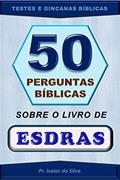 Ler 50 Perguntas Bíblicas Sobre o Livro de Esdras: Testes Bíblicos - Gincanas Bíblicas (Perguntas Bíblicas e Gincanas Bíblicas), do autor Pastor Isaias da Silva Ler 50 Perguntas Bíblicas Sobre o Livro de Esdras: Testes Bíblicos - Gincanas Bíblicas (Perguntas Bíblicas e Gincanas Bíblicas), do autor Pastor Isaias da Silva