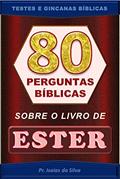 Ler 80 Perguntas Bíblicas sobre o Livro de Ester: Testes de Conhecimento Bíblico (Perguntas Bíblicas e Gincanas Bíblicas), do autor Pastor Isaias da Silva