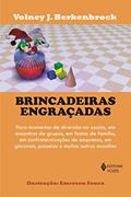 Ler Brincadeiras engraçadas: Para momento de diversão na escola, em encontros de grupos, em festas de família, em confraternizações de empresas, em gincanas, passeios e muitas outras, do autor Volney J. Berkenbrock Ler Brincadeiras engraçadas: Para momento de diversão na escola, em encontros de grupos, em festas de família, em confraternizações de empresas, em gincanas, passeios e muitas outras, do autor Volney J. Berkenbrock