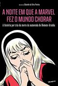 Ler A Noite em que a Marvel fez o Mundo Chorar: a História por Trás da Morte da Namorada do Homem-Aranha, do autor Eduardo Da Silva Pereira