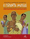 Ler O espanta moscas: Conto de enigma do povo Ashanti de Gana, do autor Rogério Andrade Barbosa Ler O espanta moscas: Conto de enigma do povo Ashanti de Gana, do autor Rogério Andrade Barbosa
