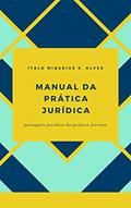 Ler Manual da Prática Jurídica: Português Jurídico da Prática Forense, do autor Ítalo Miqueias S. Alves Ler Manual da Prática Jurídica: Português Jurídico da Prática Forense, do autor Ítalo Miqueias S. Alves
