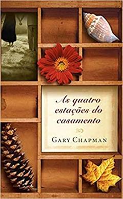 As quatro estações do casamento, do autor Gary Chapman
