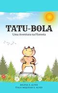 Ler Tatu-Bola: Uma Aventura na Floresta, do autor Ítalo Miqueias S. Alves; Milena Alves Ler Tatu-Bola: Uma Aventura na Floresta, do autor Ítalo Miqueias S. Alves; Milena Alves