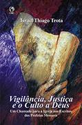 Ler Vigilância, Justiça e o Culto a Deus: Um Chamado para a Igreja nos Escritos dos Profetas Menores, do autor Israel Thiago Trora