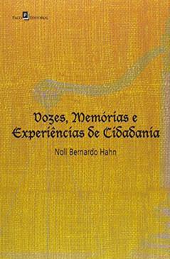Vozes, Memórias E Experiências De Cidadania, do autor Noli Bernardo Hahn