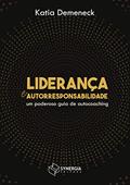 Ler Liderança E Autorresponsabilidade: Um Poderoso Guia De Autochoaching, do autor Katia Demeneck Ler Liderança E Autorresponsabilidade: Um Poderoso Guia De Autochoaching, do autor Katia Demeneck