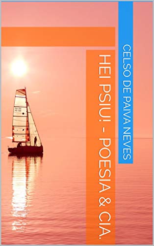 Ler HEI PSIU! - POESIA & CIA., do autor Celso de Paiva Neves
