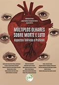 Ler Múltiplos olhares sobre morte e luto: aspectos teóricos e práticos, do autor Giovana Kreuz; Jose Valdeci Grigoleto Netto Ler Múltiplos olhares sobre morte e luto: aspectos teóricos e práticos, do autor Giovana Kreuz; Jose Valdeci Grigoleto Netto