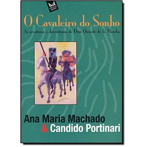 Ler O Cavaleiro do Sonho. As Aventuras e Desventuras de Dom Quixote de la Mancha, do autor David Camargo Machado