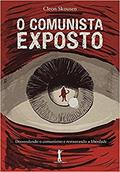 Ler O Comunista Exposto. Desvendando o Comunismo e Restaurando a Liberdade, do autor W. Cleon Skousen
