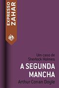 Ler A segunda mancha: Um caso de Sherlock Holmes, do autor Arthur Conan Doyle Ler A segunda mancha: Um caso de Sherlock Holmes, do autor Arthur Conan Doyle