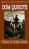 Ler Dom Quixote: O Retorno do Cavaleiro Andante (Dom Quixote de la Mancha Livro 2), do autor Miguel de Cervantes Ler Dom Quixote: O Retorno do Cavaleiro Andante (Dom Quixote de la Mancha Livro 2), do autor Miguel de Cervantes