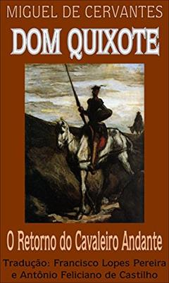 Dom Quixote: O Retorno do Cavaleiro Andante (Dom Quixote de la Mancha Livro 2), do autor Miguel de Cervantes
