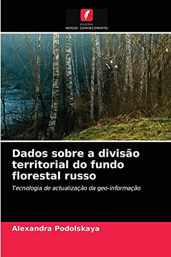 Ler Dados sobre a divisão territorial do fundo florestal russo: Tecnologia de actualização da geo-informação, do autor Alexandra Podolskaya Ler Dados sobre a divisão territorial do fundo florestal russo: Tecnologia de actualização da geo-informação, do autor Alexandra Podolskaya