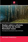 Ler Dados sobre a divisão territorial do fundo florestal russo: Tecnologia de actualização da geo-informação, do autor Alexandra Podolskaya