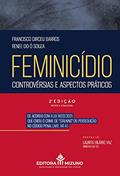 Ler Feminicídio: Controvérsias e Aspectos Práticos, do autor Francisco Dirceu Barros; Renee do Ó Souza