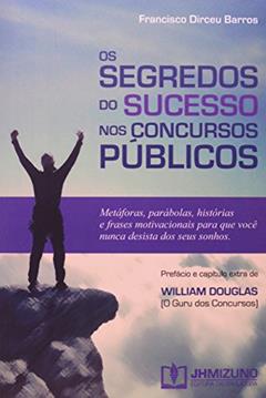 Os Segredos do Sucesso nos Concursos Públicos, do autor Francisco Dirceu Barros