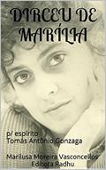 Ler DIRCEU DE MARÍLIA: p/ espírito Tomás Antônio Gonzaga (coleção Tomás Antônio Gonzaga Livro 21), do autor Marilusa Moreira Vasconcellos Ler DIRCEU DE MARÍLIA: p/ espírito Tomás Antônio Gonzaga (coleção Tomás Antônio Gonzaga Livro 21), do autor Marilusa Moreira Vasconcellos